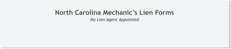 North Carolina Mechanic’s Lien Forms No Lien Agent Appointed
